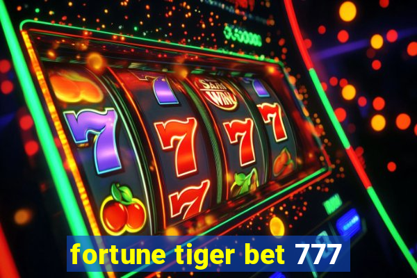 fortune tiger bet 777